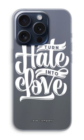 Turn hate into love