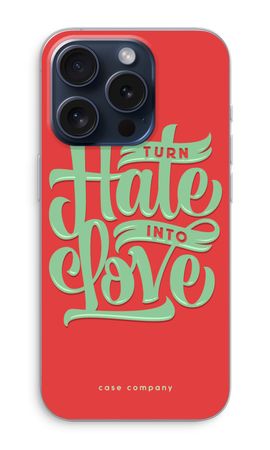 Turn hate into love
