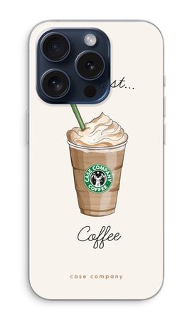 But first coffee