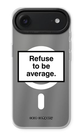 Refuse to be average