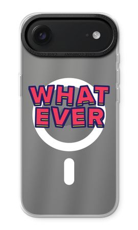 Whatever