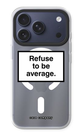 Refuse to be average