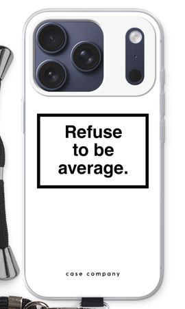 Refuse to be average