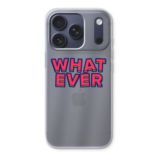 Whatever