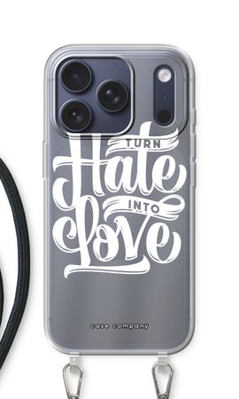 Turn hate into love