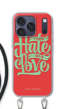 Turn hate into love