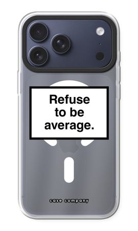 Refuse to be average