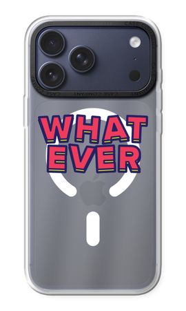 Whatever