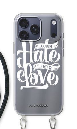 Turn hate into love