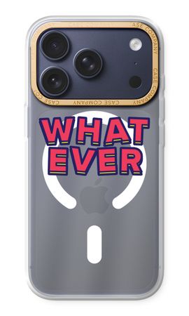 Whatever