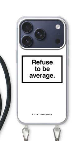 Refuse to be average