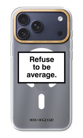 Refuse to be average