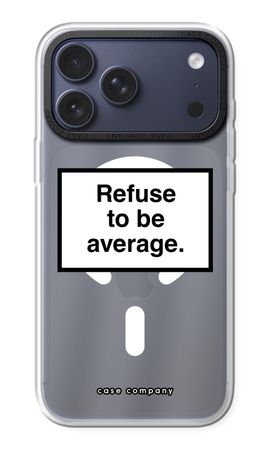 Refuse to be average
