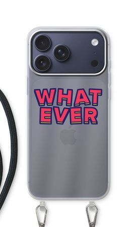 Whatever