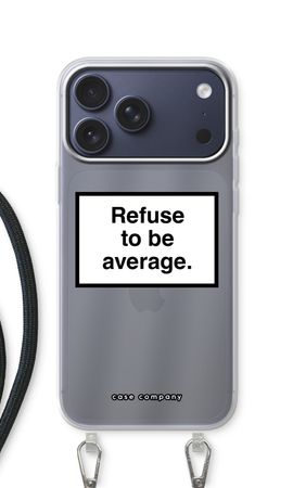 Refuse to be average
