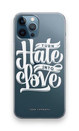 Turn hate into love