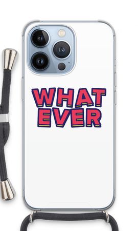 Whatever