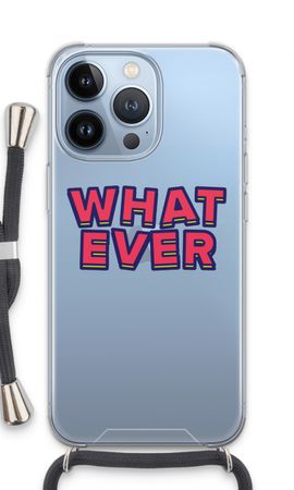 Whatever
