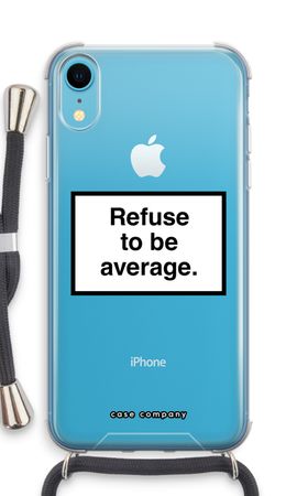 Refuse to be average