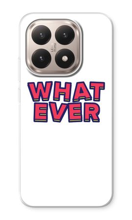 Whatever
