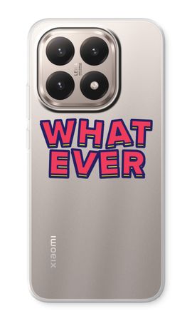 Whatever