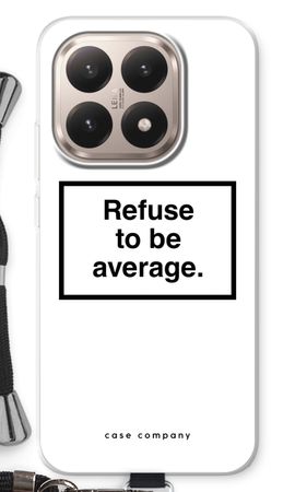 Refuse to be average