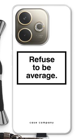 Refuse to be average