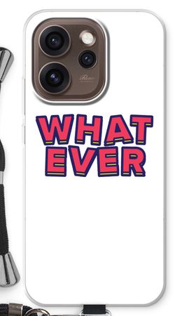 Whatever