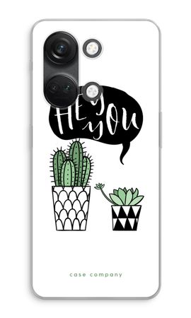 Hey you cactus