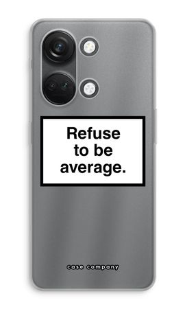 Refuse to be average