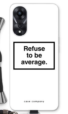 Refuse to be average