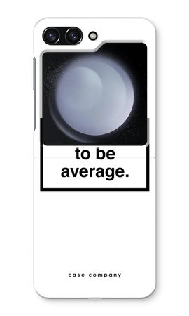 Refuse to be average