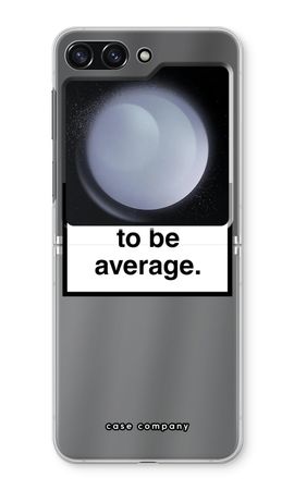 Refuse to be average