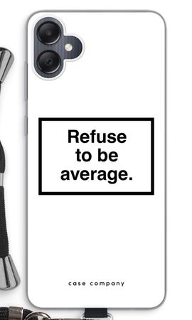 Refuse to be average