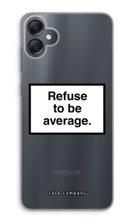 Refuse to be average