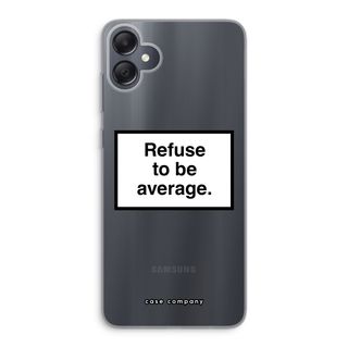 Refuse to be average