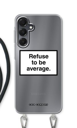 Refuse to be average