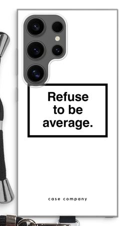 Refuse to be average