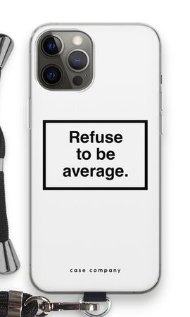Refuse to be average