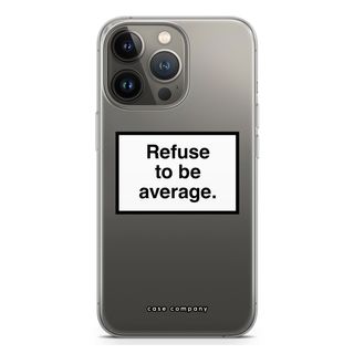 Refuse to be average
