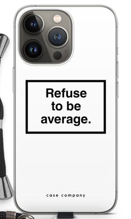 Refuse to be average