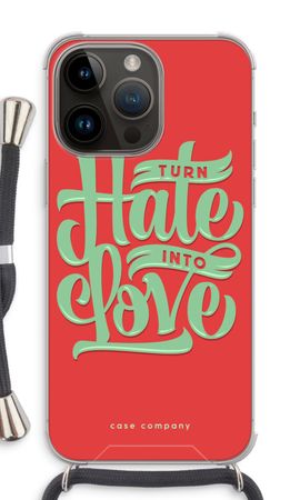Turn hate into love