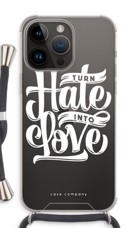 Turn hate into love
