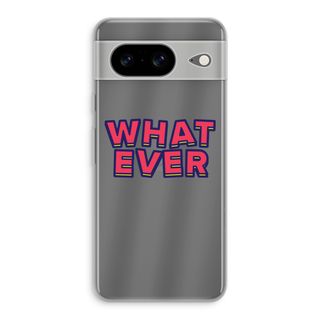 Whatever