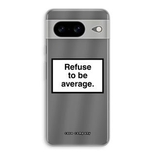 Refuse to be average