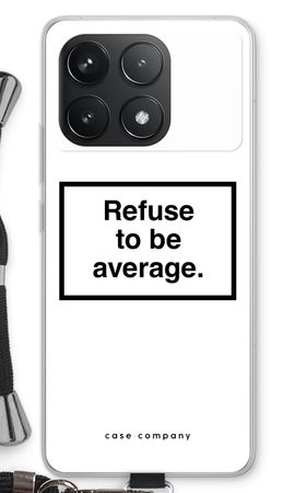 Refuse to be average