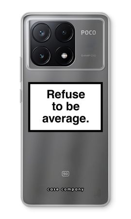 Refuse to be average