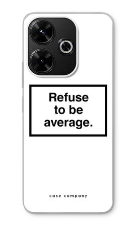 Refuse to be average