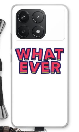 Whatever