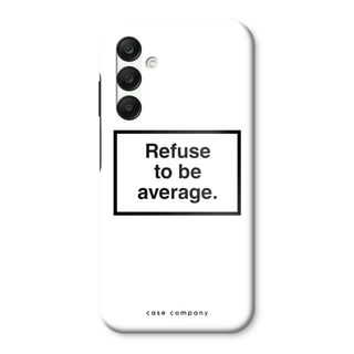 Refuse to be average